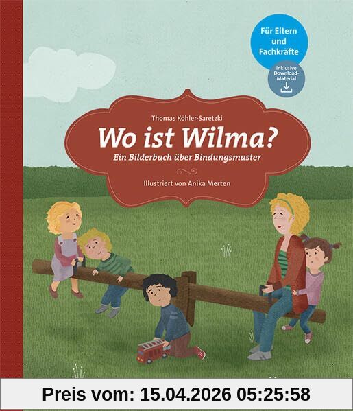 Wo ist Wilma?: Ein Bilderbuch über Bindungsmuster (kids in BALANCE)