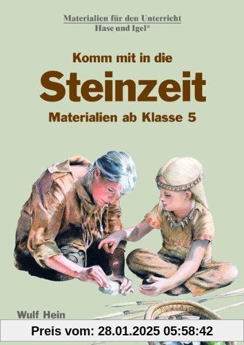 Komm mit in die Steinzeit: Materialien ab Klasse 5