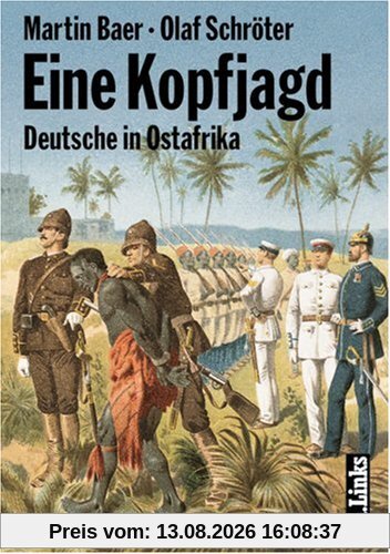 Eine Kopfjagd. Deutsche in Ostafrika. Spuren kolonialer Herrschaft