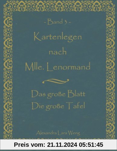 Kartenlegen nach Mlle. Lenormand Band 3: Das große Blatt/Die große Tafel