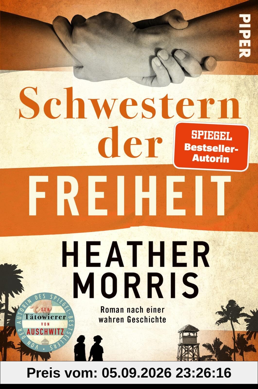 Schwestern der Freiheit: Roman nach einer wahren Geschichte | Von der Autorin des SPIEGEL-Bestsellers 'Der Tätowierer von Ausschwitz'