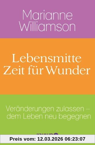 Marianne Williamson Lebensmitte - Zeit Für Wunder, Veränderungen Zulassen - Dem Leben Neu Begegnen