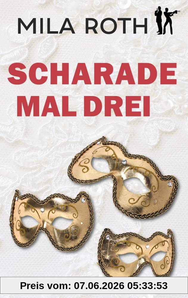 Scharade mal drei: Thriller mit Action, Spannung, Humor, schlagfertigen Dialogen und einem Schuss Romance