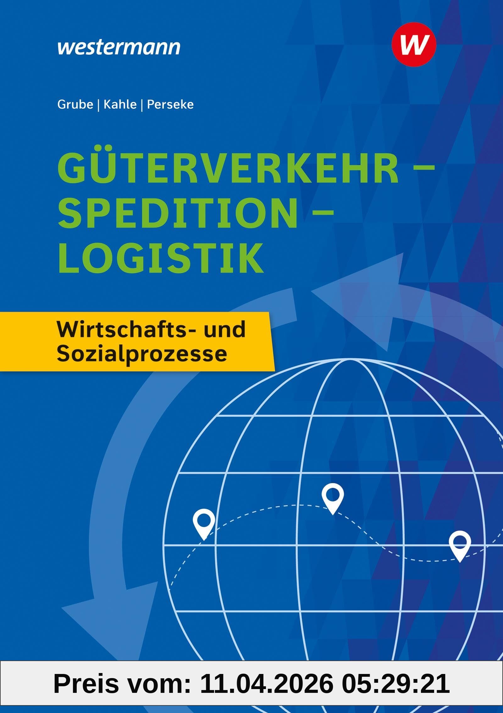Güterverkehr - Spedition - Logistik: Wirtschafts- und Sozialprozesse Schulbuch