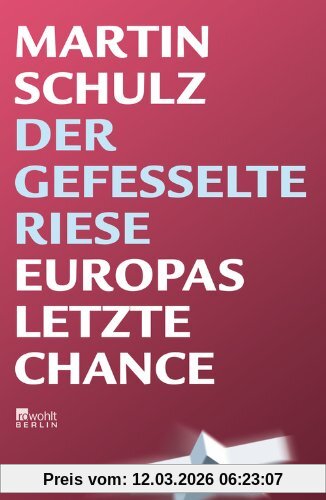 Martin Schulz Der Gefesselte Riese, Europas Letzte Chance