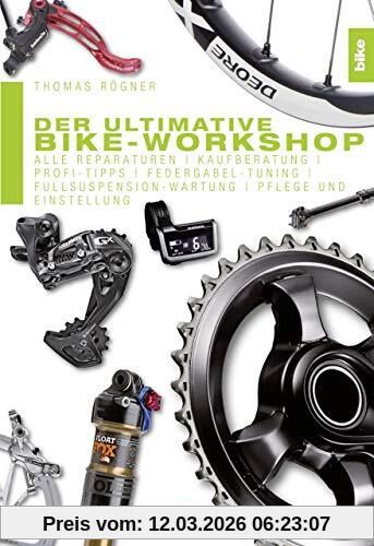 Thomas Rögner Der Ultimative Bike-Workshop, Alle Reparaturen, Kaufberatung, Profi-Tipps, Federgabel-Tuning, Fullsuspension-Wartung, Pflege Und Einstellung