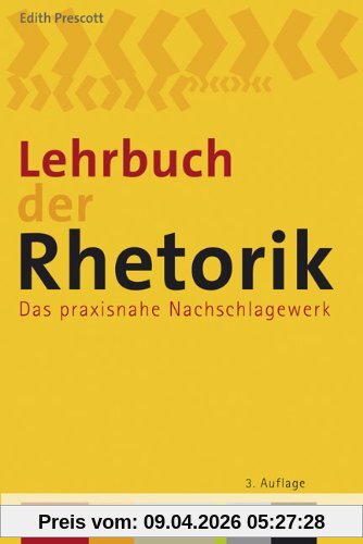 Lehrbuch der Rhetorik: Das praxisnahe Nachschlagewerk