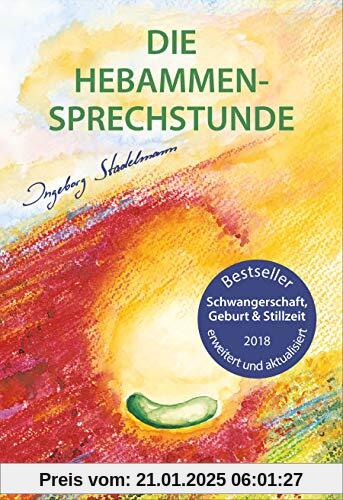 Die Hebammen-Sprechstunde: Schwangerschaft, Geburt, Wochenbett, Stillzeit - eine einfühlsame Begleitung mit Aromatherapi