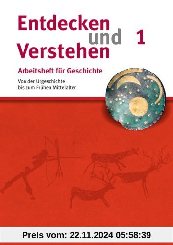 Entdecken und Verstehen - Arbeitshefte - Allgemeine Ausgabe: Heft 1 - Von der Urgeschichte bis zum Frühen Mittelalter: A