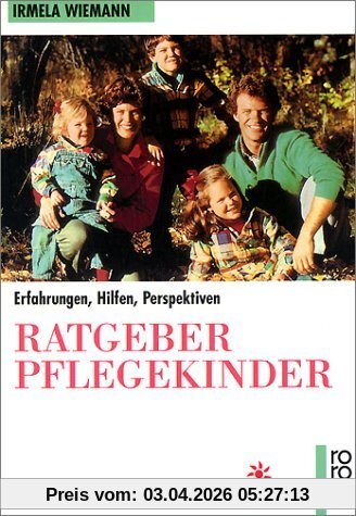 Ratgeber Pflegekinder: Erfahrungen, Hilfen, Perspektiven