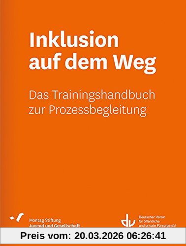 Montag Stiftung Jugend und Gesellschaft Inklusion Auf Dem Weg, Das Trainingshandbuch Zur Prozessbegleitung (Sd 53) (Sonderdrucke Und Sonderveröffentlichungen)