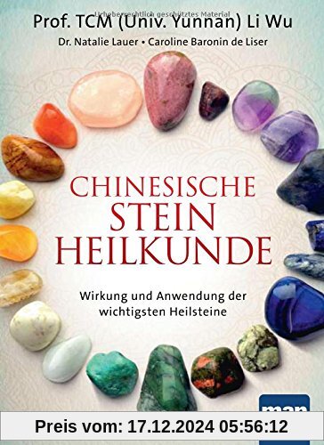 Chinesische Steinheilkunde: Wirkung und Anwendung der wichtigsten Heilsteine