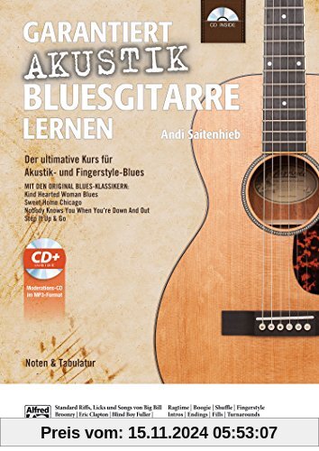 Garantiert Akustik Bluesgitarre lernen: Der ultimative Kurs für Akustik- und Fingerstyle-Blues mit CD Mit den Original B