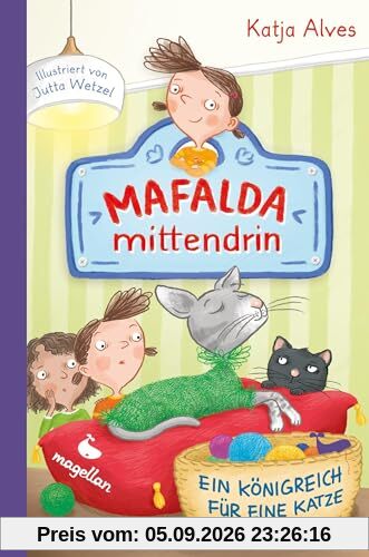 Mafalda mittendrin - Ein Königreich für eine Katze: Band 2 der witzigen Kinderbuchreihe zum ersten Selbstlesen ab 8 Jahren