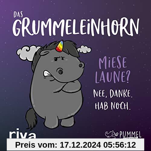 Das Grummeleinhorn: Miese Laune? Nee, danke. Hab noch.