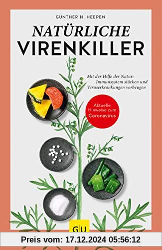 Natürliche Virenkiller: Mit der Hilfe der Natur: Immunsystem stärken und Viruserkrankungen vorbeugen (GU Reader Körper, 