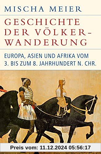 Geschichte der Völkerwanderung: Europa, Asien und Afrika vom 3. bis zum 8. Jahrhundert n.Chr.