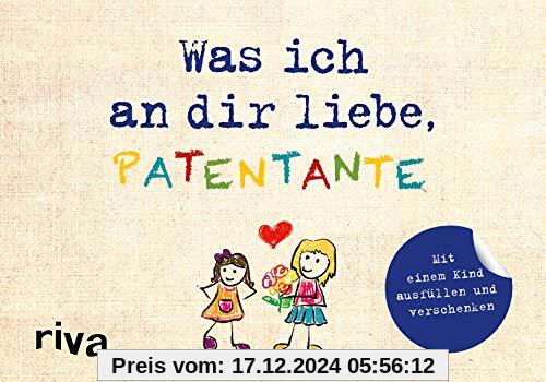 Was ich an dir liebe, Patentante – Version für Kinder: Mit einem Kind ausfüllen und verschenken