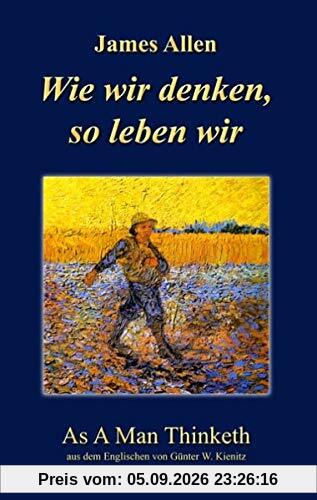 Wie wir denken, so leben wir: As A Man Thinketh