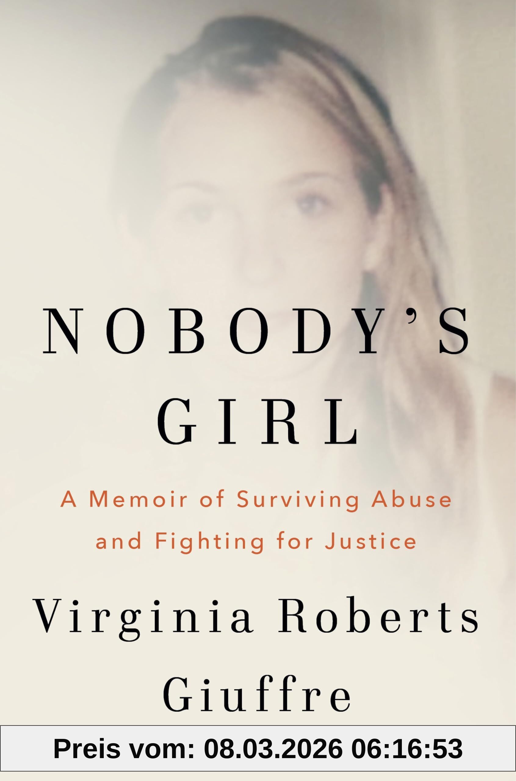 Virginia Roberts Giuffre Nobody's Girl, A Memoir Of Surviving Abuse And Fighting For Justice