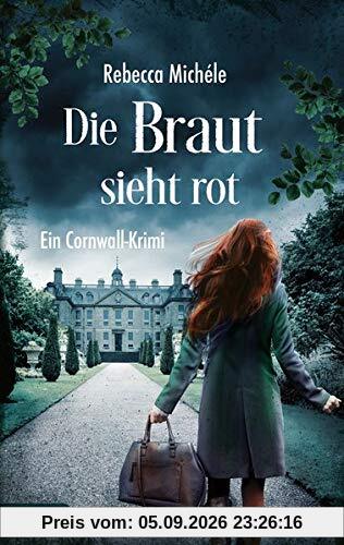 Die Braut sieht rot: Ein Cornwall-Krimi (Ein Cornwall-Krimi mit Sandra Flemming)