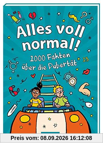 Alles voll normal!: 1000 Fakten über die Pubertät