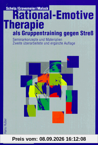 Rational-Emotive Therapie als Gruppentraining gegen Streß: Seminarkonzepte und Materialien