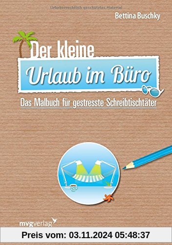 Der kleine Urlaub im Büro: Das Malbuch für gestresste Schreibtischtäter