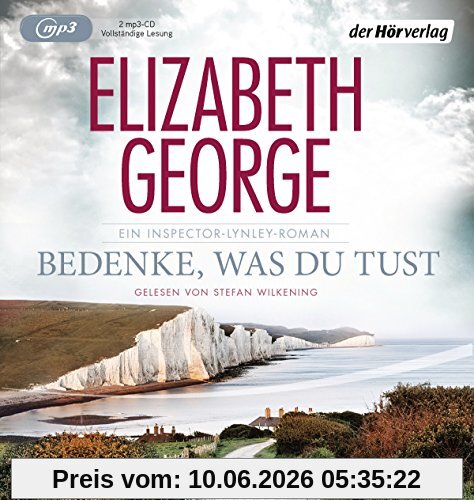 Bedenke, was du tust: Ein Inspector-Lynley-Roman