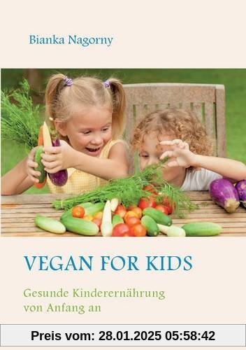 Vegan for Kids: Gesunde Kinderernährung von Anfang an