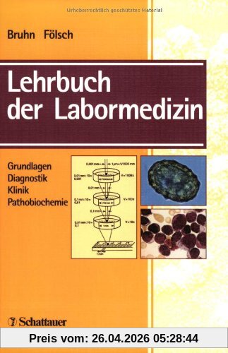 Lehrbuch der Labormedizin. Grundlagen, Diagnostik, Klinik, Pathobiochemie