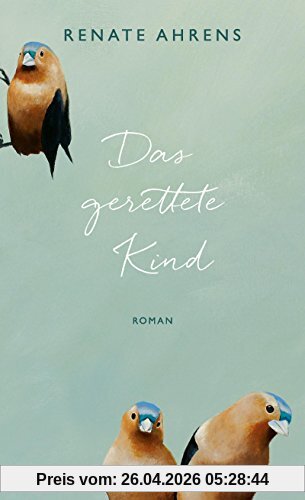 Das gerettete Kind: Roman