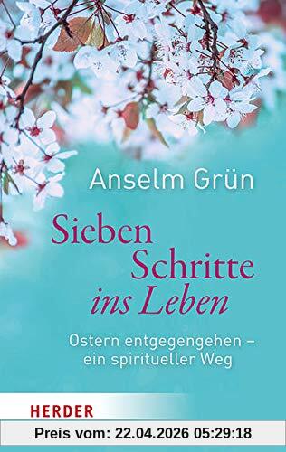 Sieben Schritte ins Leben: Ostern entgegengehen – ein spiritueller Weg
