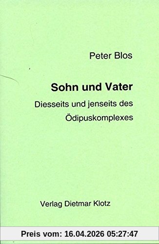 Sohn und Vater: Diesseits und Jenseits des Ödipuskomplexes