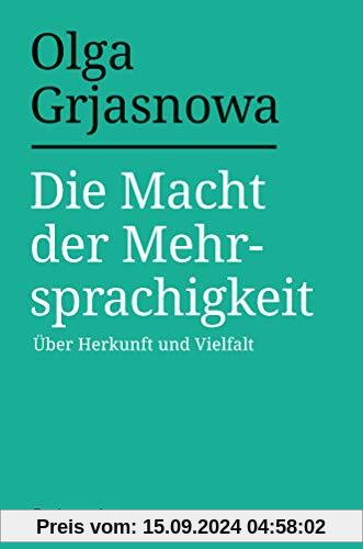 Die Macht der Mehrsprachigkeit: Über Herkunft und Vielfalt (Duden-Sachbuch)