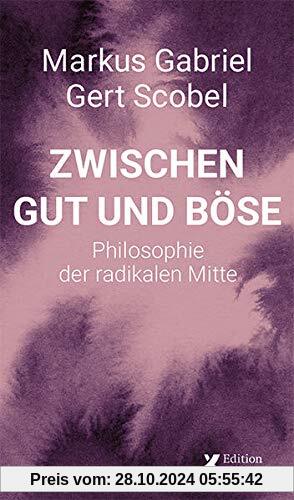 Zwischen Gut und Böse: Philosophie der radikalen Mitte