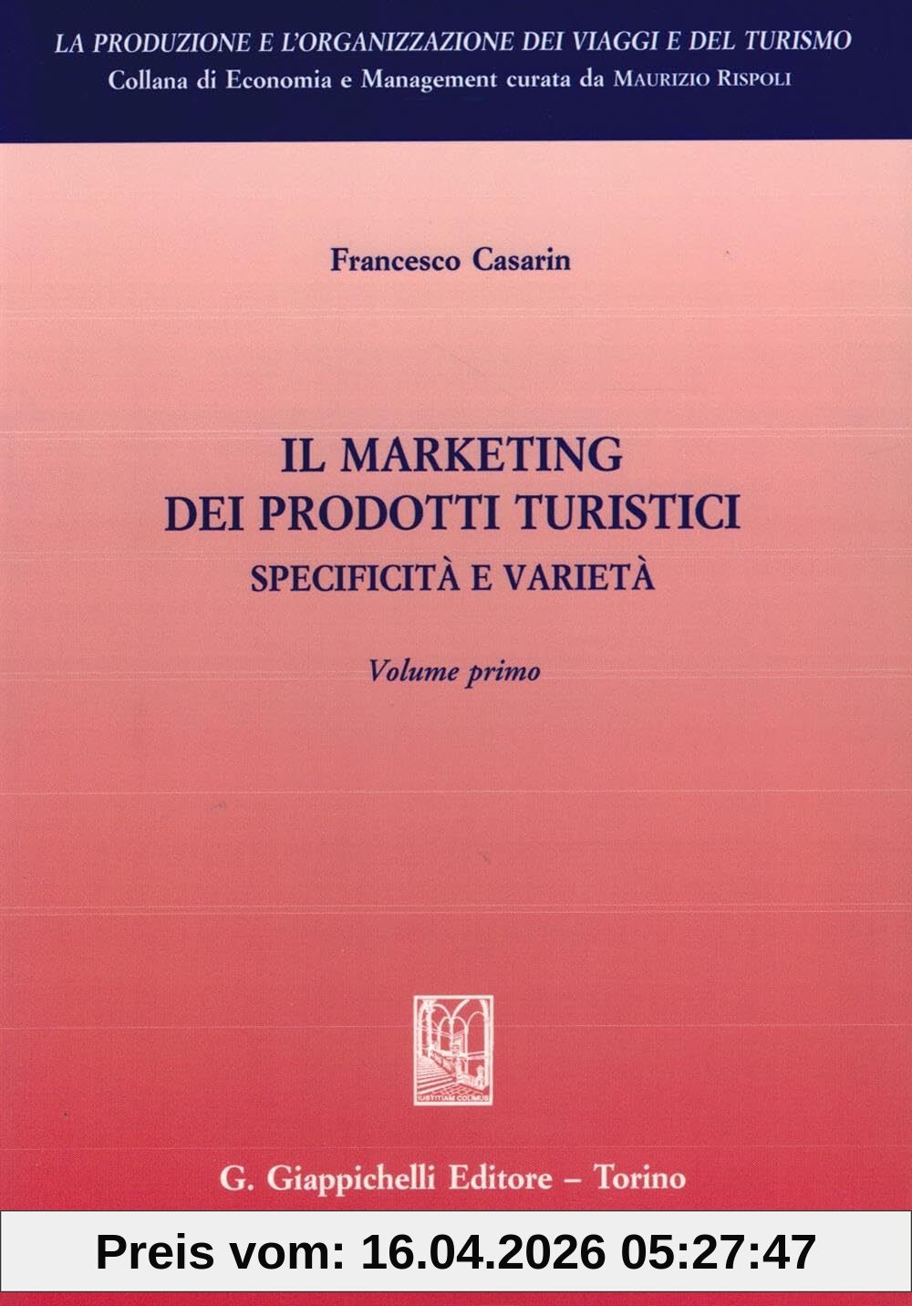 Il marketing dei prodotti turistici. Specificità e varietà (Vol. 1) (Produzione e organizzazione viaggi turis.)