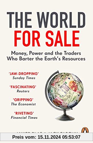 The World for Sale: Money, Power and the Traders Who Barter the Earth’s Resources