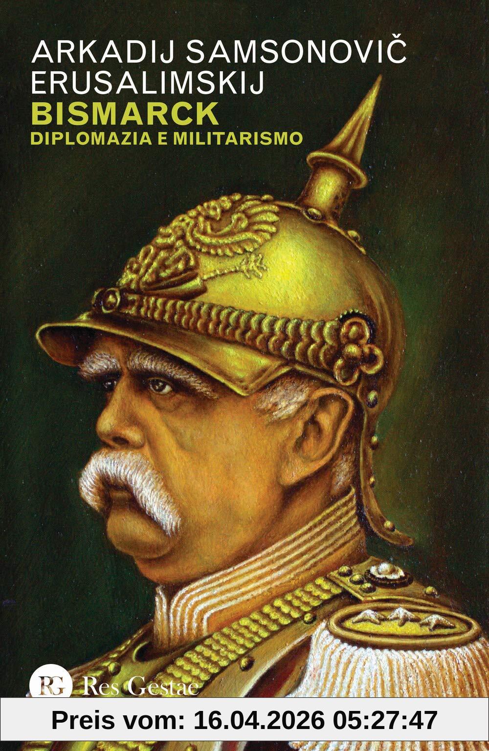 Bismarck. Diplomazia e militarismo