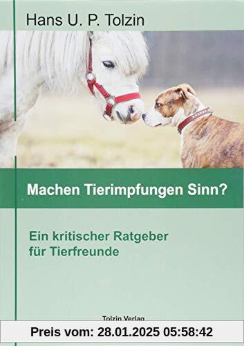 Machen Tierimpfungen Sinn?: Ein kritischer Ratgeber für Tierfreunde