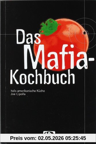Das Mafia-Kochbuch: Italo-amerikanische Küche