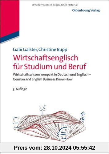 Wirtschaftsenglisch für Studium und Beruf: Wirtschaftswissen kompakt in Deutsch und Englisch - German and English Busine