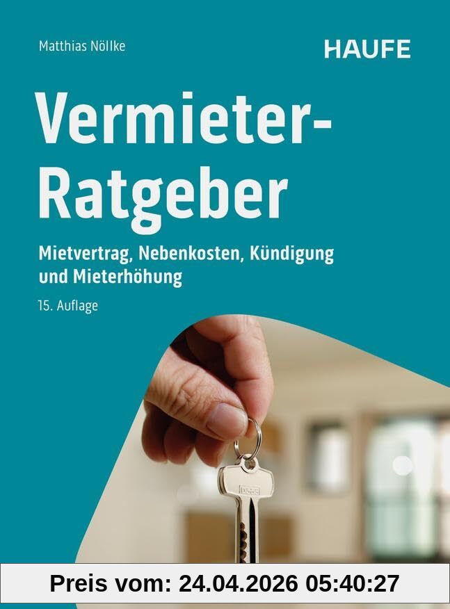 Vermieter-Ratgeber: Mietvertrag, Nebenkosten, Kündigung und Mieterhöhung (Haufe Fachbuch)