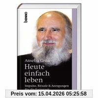 Heute einfach leben: Impulse, Rituale & Anregungen für die Fastenzeit