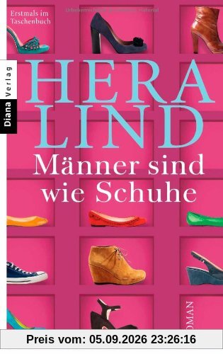 Männer sind wie Schuhe: Roman