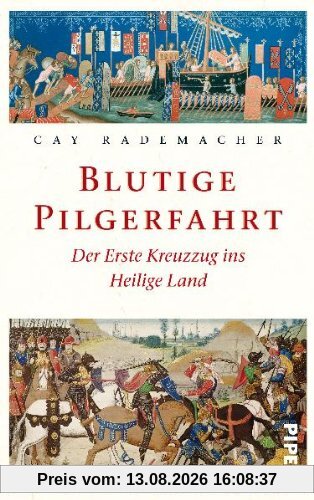Blutige Pilgerfahrt: Der Erste Kreuzzug ins Heilige Land