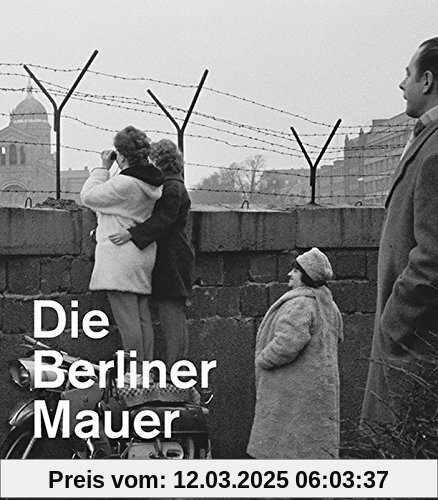 Die Berliner Mauer (Ausstellungskatalog der Gedenkstätte Berliner Mauer)