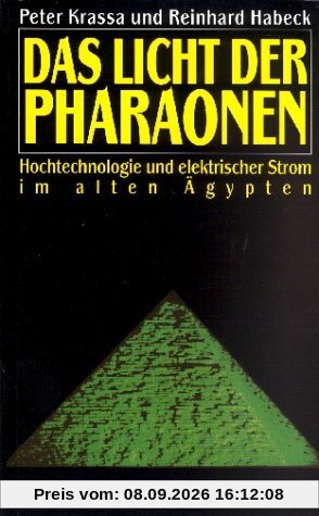 Das Licht der Pharaonen. Hochtechnologie und elektrischer Strom im alten Ägypten