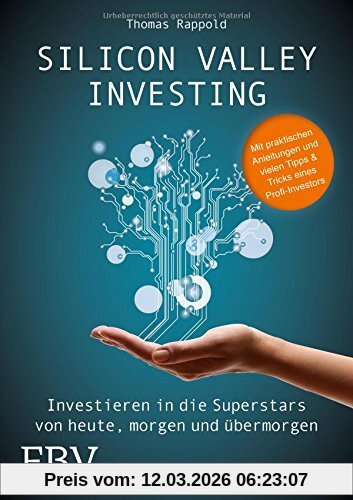Thomas Rappold Silicon Valley Investing, Investieren In Die Superstars Von Heute, Morgen Und übermorgen