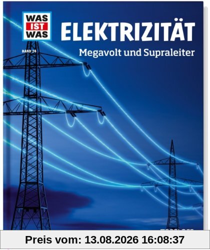 Was ist was Bd. 024: Elektrizität. Megavolt und Supraleiter